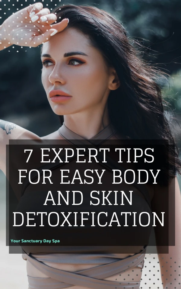 7 Expert Tips Or Easy Body And Skin Detoxification