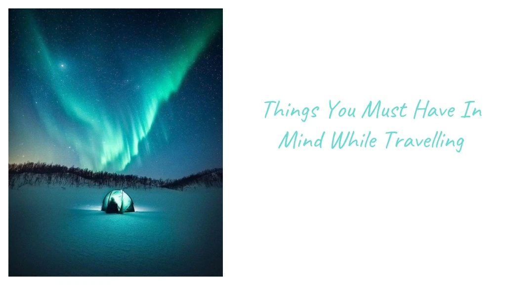 things you must have in mind while travelling