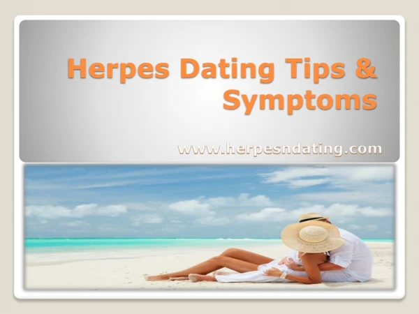 Herpes Dating Tips & Symptons