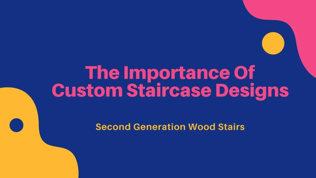 the importance of custom staircase designs