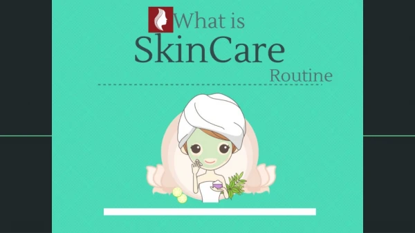 What is skincare routine?