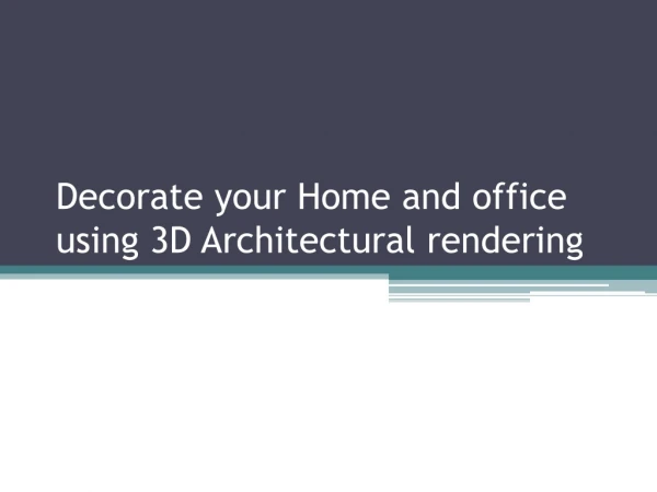 Decorate your Home and Office using 3D Architectural Rendering