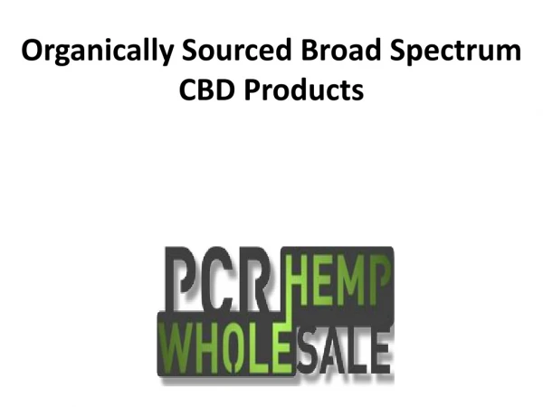 Organically Sourced Broad Spectrum CBD Products