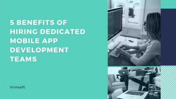 5 Benefits of Hiring Dedicated Mobile App Development Teams