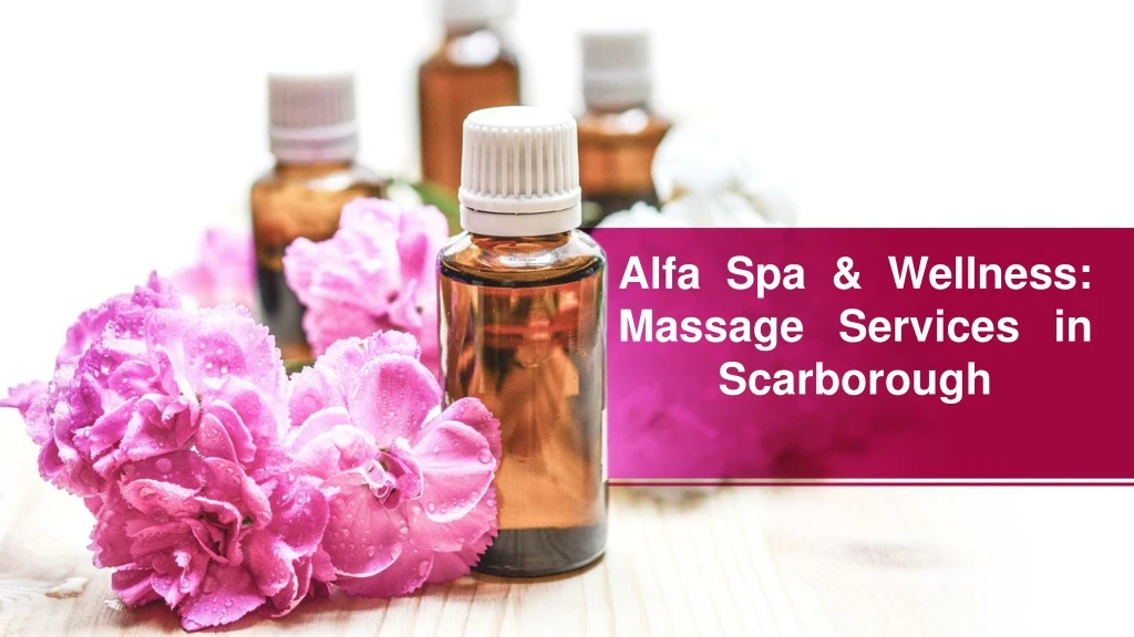 alfa spa wellness massage services in scarborough