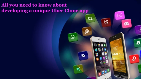 All you need to know about developing a unique Uber Clone app