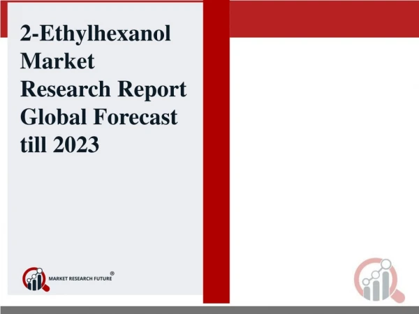 2-Ethylhexanol Market- Recent Study Including Growth Factors, Regional Analysis and Forecast till 2023 by Key Players