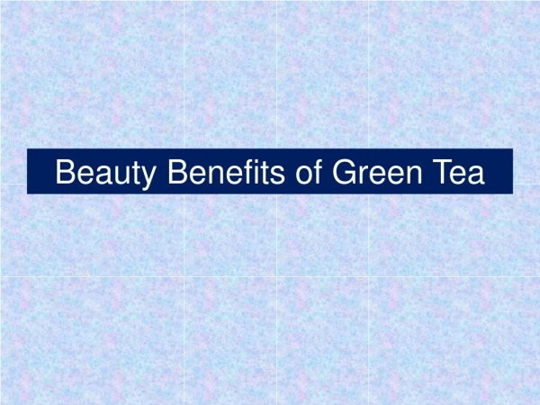 Beauty Benefits of Green Tea