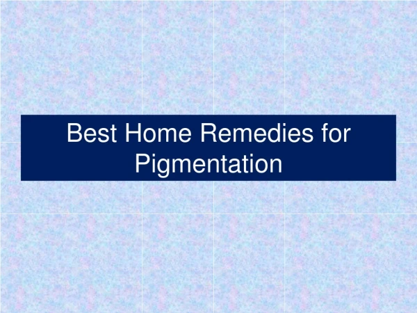 Best Home Remedies for Pigmentation
