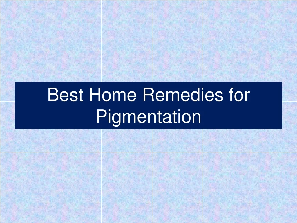 best home remedies for pigmentation