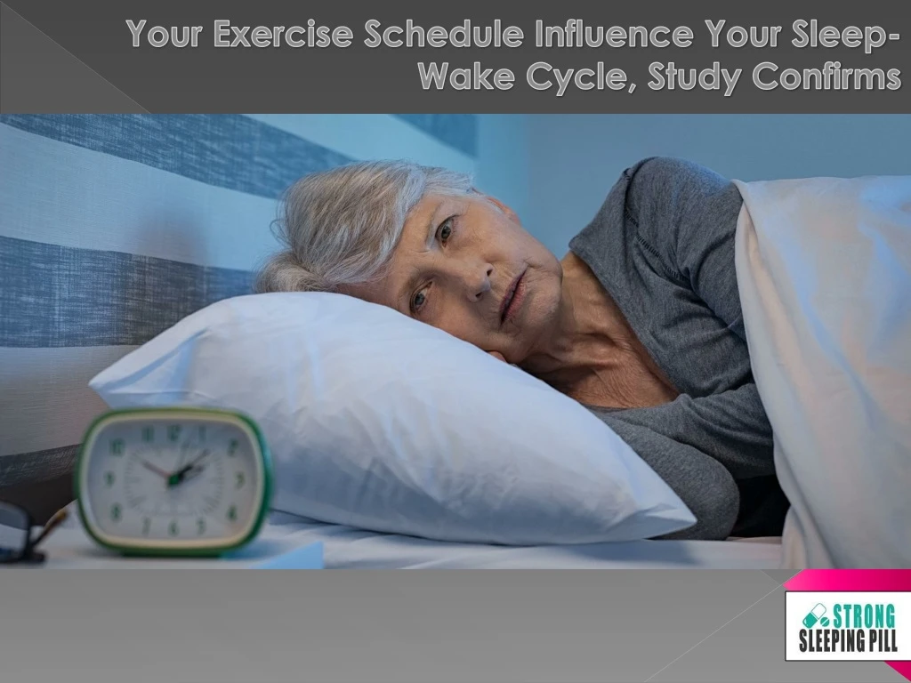 your exercise schedule influence your sleep wake cycle study confirms