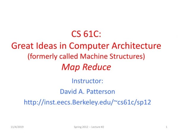 CS 61C: Great Ideas in Computer Architecture (formerly called Machine Structures) Map Reduce