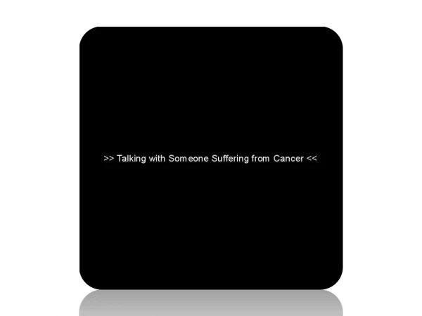 Talking with Someone Suffering from Cancer