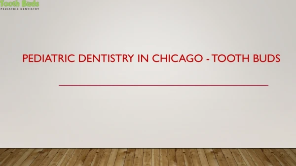 Tooth Buds - Pediatric Dentistry in Chicago