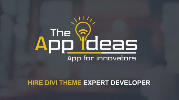 Hire Divi Theme Expert Developer- The App Ideas