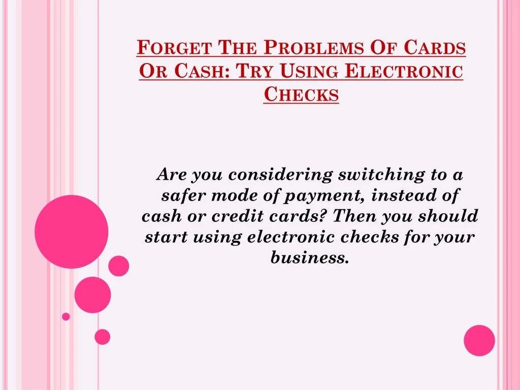 forget the problems of cards or cash try using electronic checks