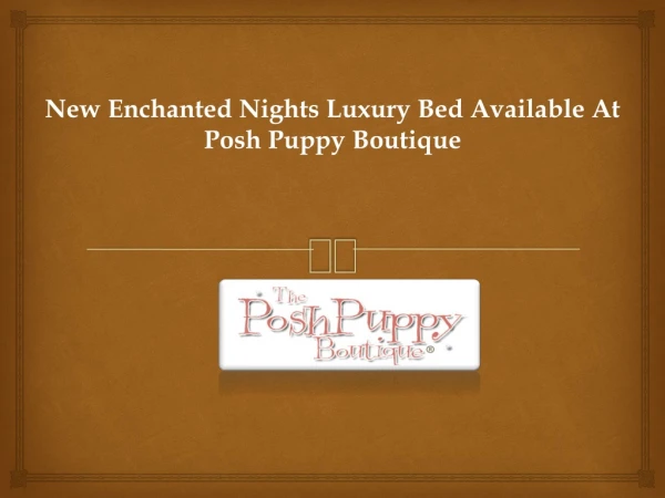 New Enchanted Nights Luxury Bed Available At Posh Puppy Boutique