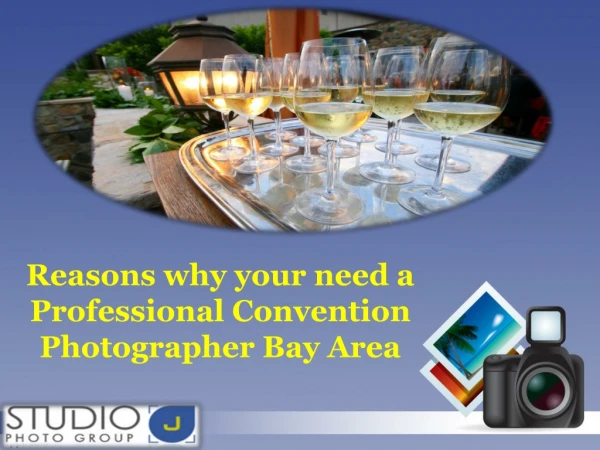 Reasons why your need a Professional Convention Photographer Bay Area