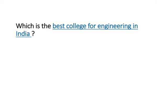 Which is the best college for engineering in India ?