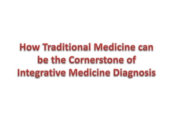 How Traditional Medicine can be the Cornerstone of Integrative Medicine Diagnosis