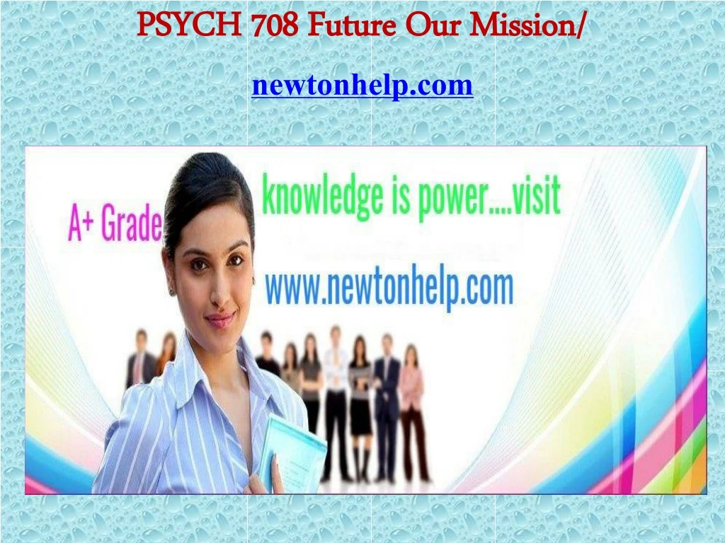 psych 708 future our mission newtonhelp com
