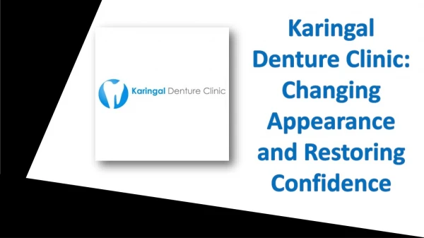 Karingal Denture Clinic: Changing Appearance and Restoring Confidence