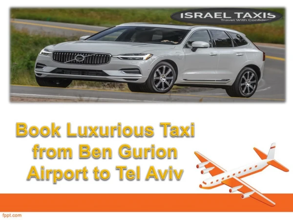 Book Luxurious Taxi from Ben Gurion Airport to Tel Aviv