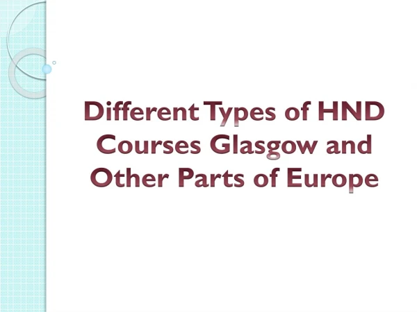 Different Types of HND Courses Glasgow and Other Parts of Europe