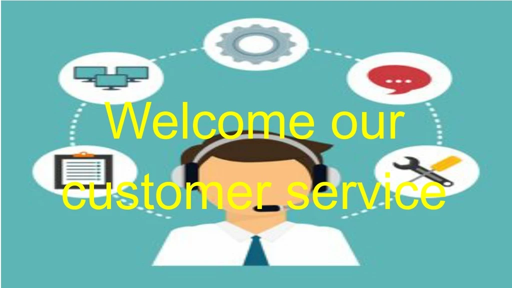 welcome our customer service