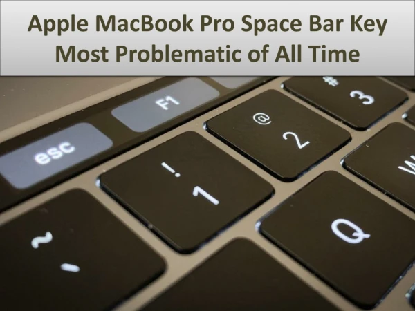 Apple MacBook Pro Space Bar Key - Most Problematic of All Time