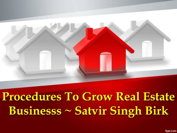 Grow Real Estate Businesss ~ Satvir Singh Birk