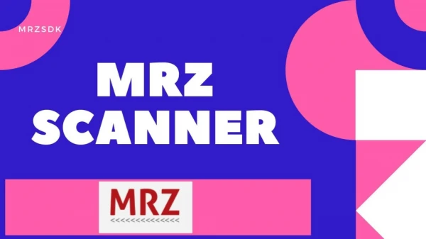 MRZ Scanner - The Perfect Way To Scan Your Document