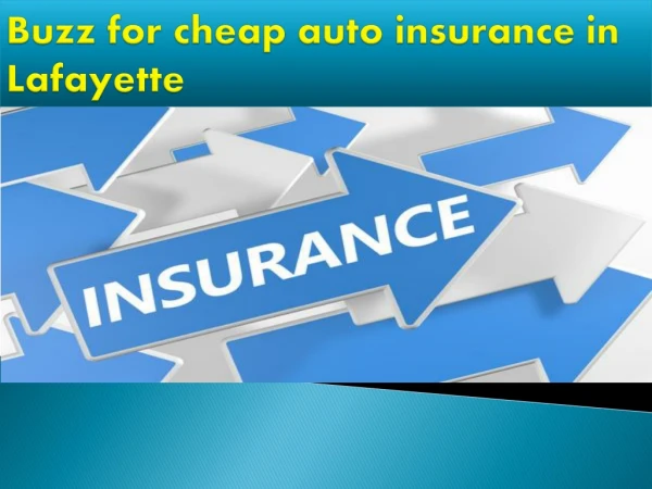 Buzz for cheap auto insurance in Lafayette