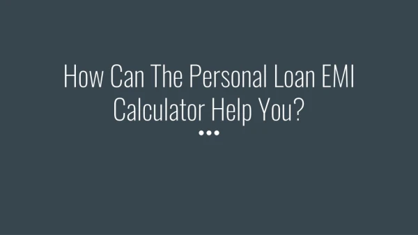 How Can The Personal Loan EMI Calculator Help You?