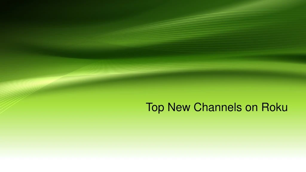 top new channels on roku