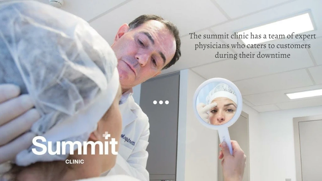 the summit clinic has a team of expert physicians who caters to customers during their downtime