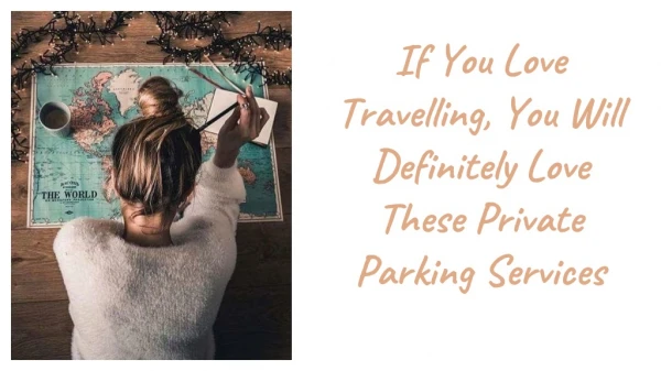 If You Love Travelling, You Will Definitely Love These Private Parking Services