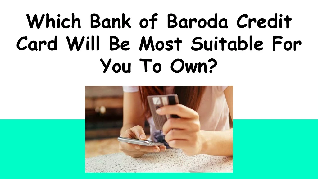 which bank of baroda credit card will be most suitable for you to own