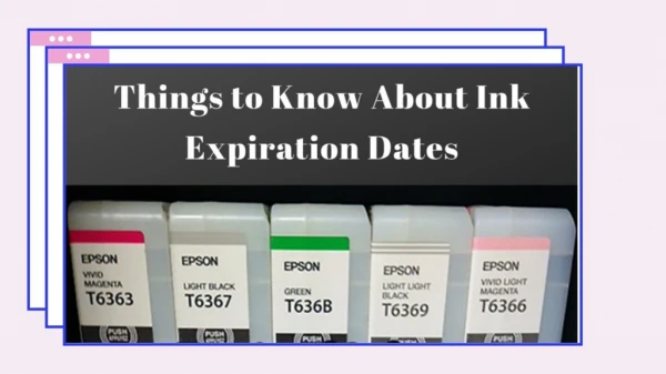 Things to know about ink expiration dates