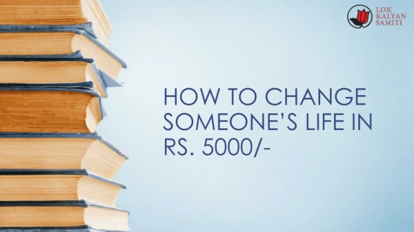 How to Change Someone's Life in Rs. 5000/-