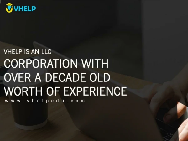 Vhelp is an LLC Corporation with over a decade old worth of experience.