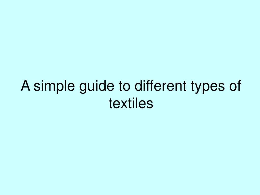 a simple guide to different types of textiles