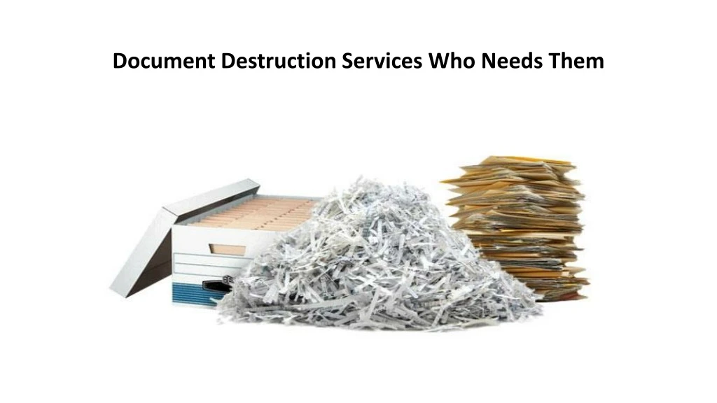 document destruction services who needs them