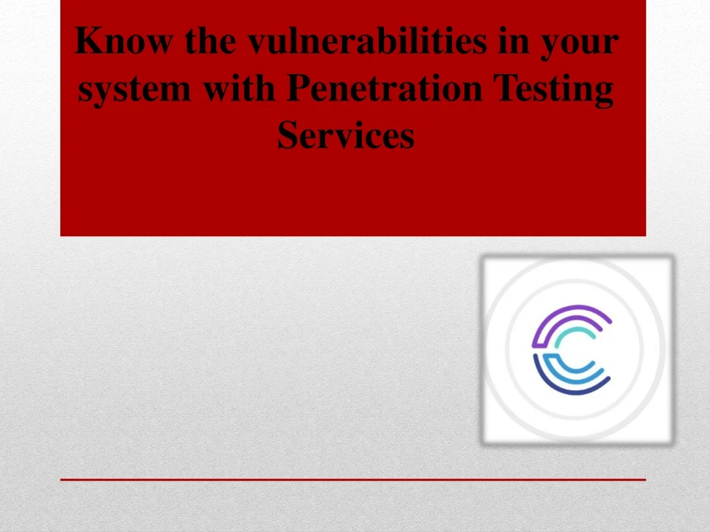 know the vulnerabilities in your system with