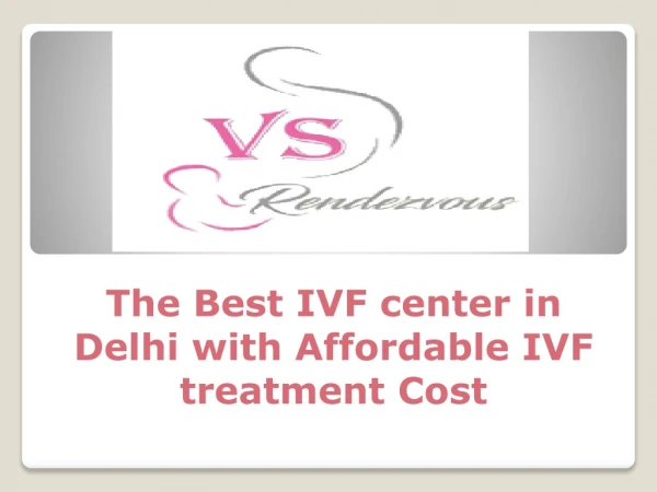 The Best IVF center in Delhi with Affordable IVF treatment Cost