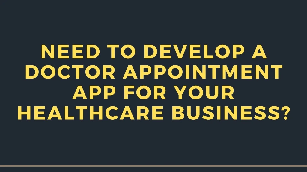 need to develop a doctor appointment app for your