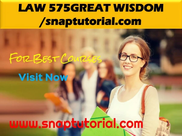 LAW 575 GREAT WISDOM / snaptutorial.com