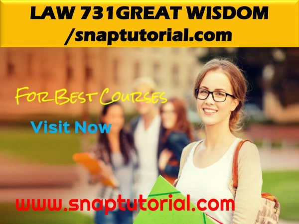LAW 731 GREAT WISDOM / snaptutorial.com