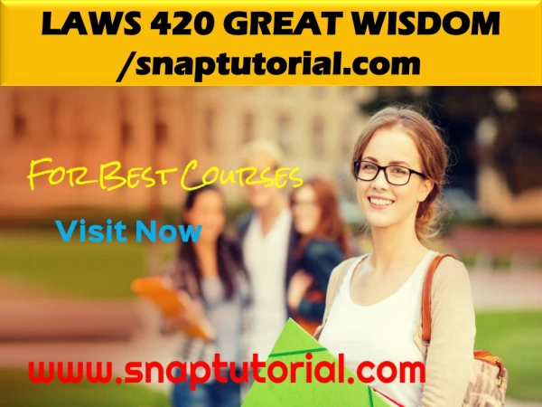 LAWS 420 GREAT WISDOM / snaptutorial.com