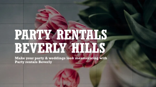 Why Is Beverly Hills Party Rentals First Choice for Your Event
